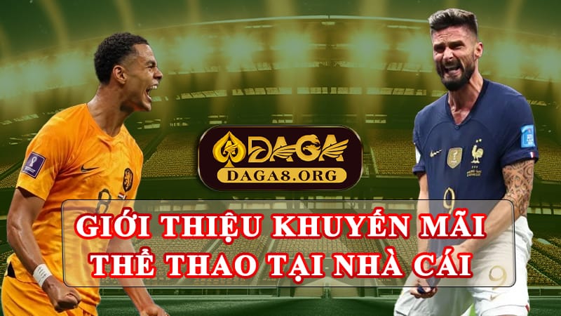 Khám phá khuyến mãi thể thao đặc sắc tại Daga 3 Giới thiệu Khuyến mãi Thể thao tại nhà cái