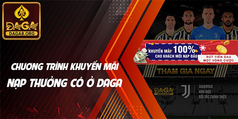 Khởi nghiệp cùng khuyến mãi nạp tiền hấp dẫn tại nhà cái 4 Chương trình khuyến mãi nạp thưởng có ở daga