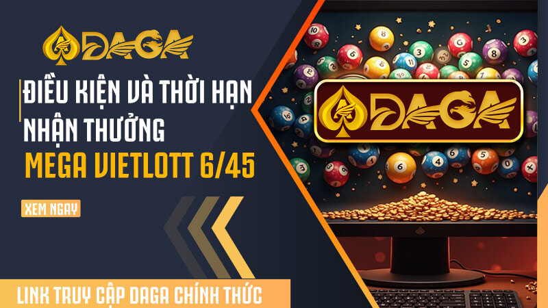 Điều kiện và thời hạn nhận thưởng xổ số Mage vietlott 6/45
