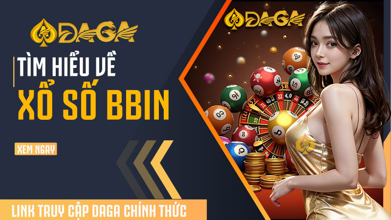 Tìm hiểu về xổ số Bbin