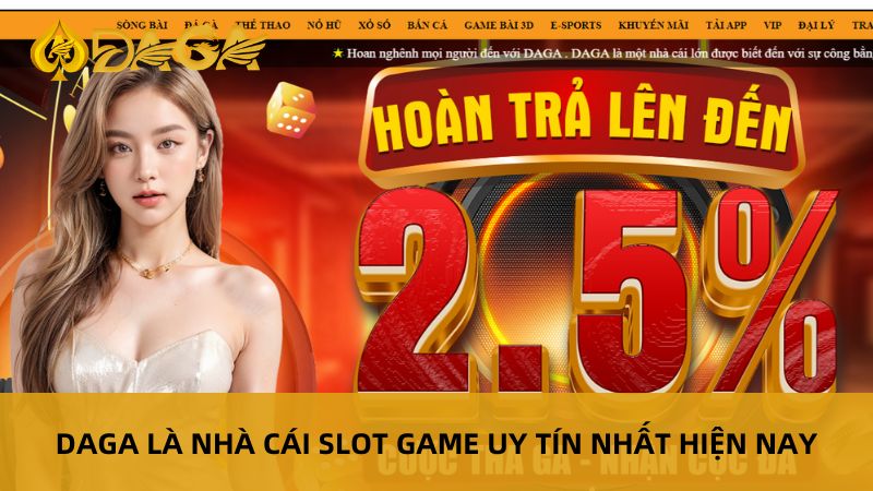 Daga: Nhà Cái Slot Game Uy Tín Với Tỉ Lệ Trả Thưởng Cao 5 Daga là nhà cái slot game uy tín nhất