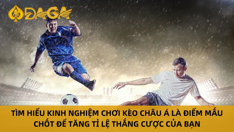 Kèo Châu Á - Cẩm Nang Soi Kèo Toàn Tập Cho Người Chơi 8 Kinh nghiệm kèo châu Á