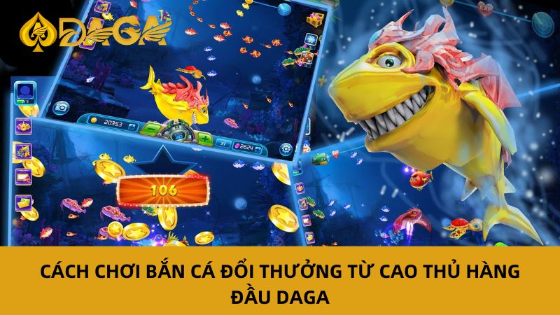 Cách chơi bắn cá đổi thưởng