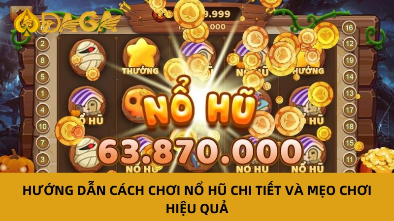 Cách chơi nổ hũ