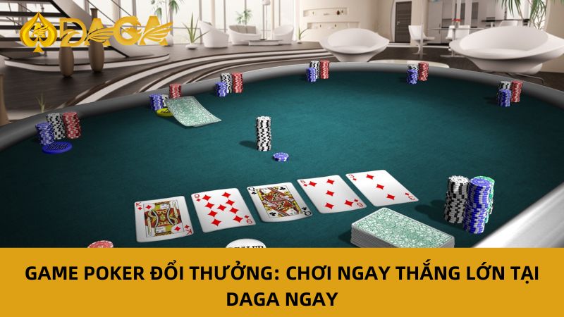 Game poker đổi thưởng