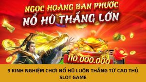 Kinh nghiệm chơi nổ hũ